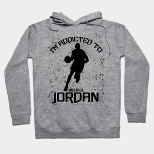 I'm Addicted To Michael Jordan Hoodie